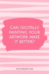 can digitally painting your artwork make it better? pinterest pin