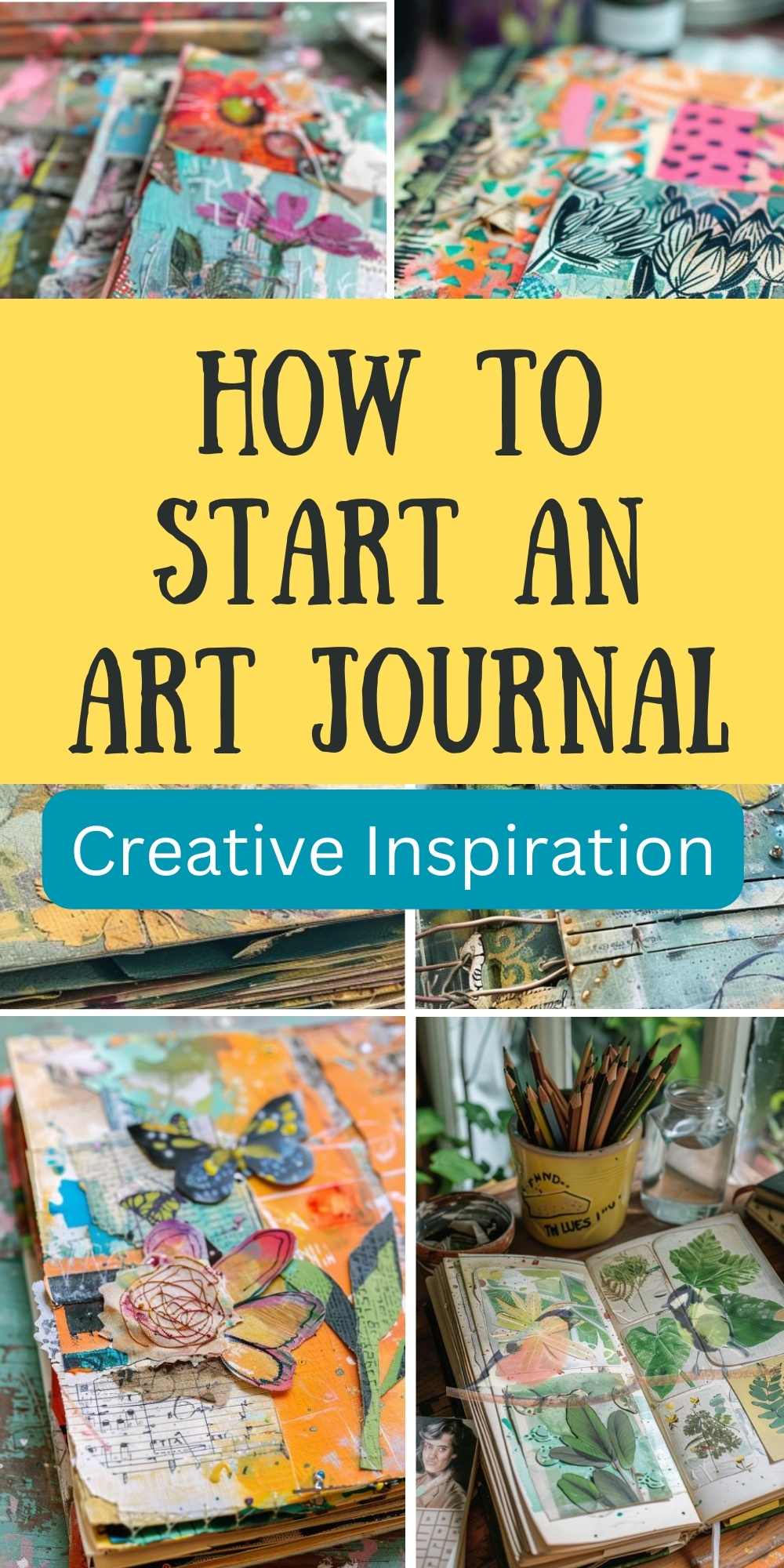 Art Journal Inspiration: Discover How to Start and Keep a Journal That ...