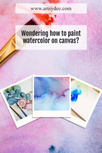 How to use Watercolor on Canvas – Your Complete Guide - Artsydee ...