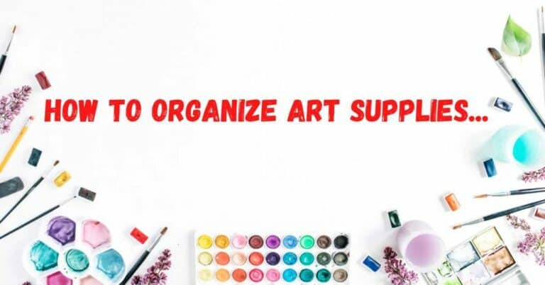 How To Organize Art Supplies The Ultimate Guide 2022 Artsydee   How To Organize Art Supplies Featured Image 768x402 