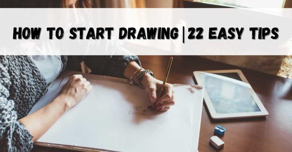 Learn How to Start Drawing 22 Easy Tips to Get you Started