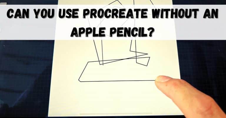 can-you-use-procreate-without-an-apple-pencil-procreate-tips-2022