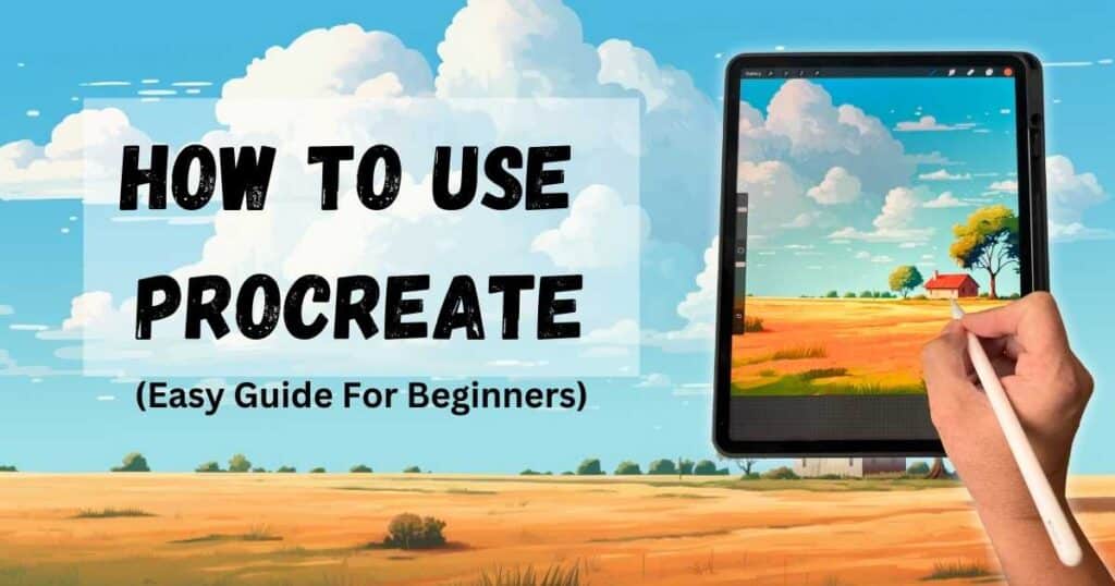 How to Use Procreate: Quick and Easy Guide for Beginners - Artsydee ...